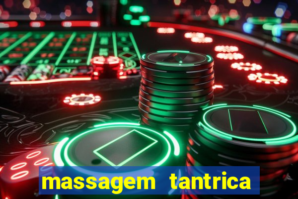 massagem tantrica zona leste